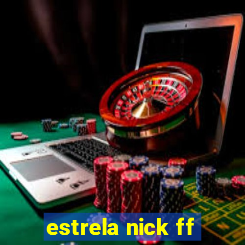 estrela nick ff